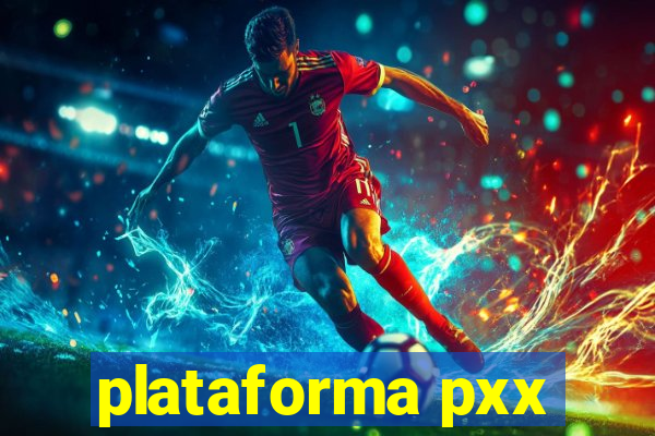 plataforma pxx